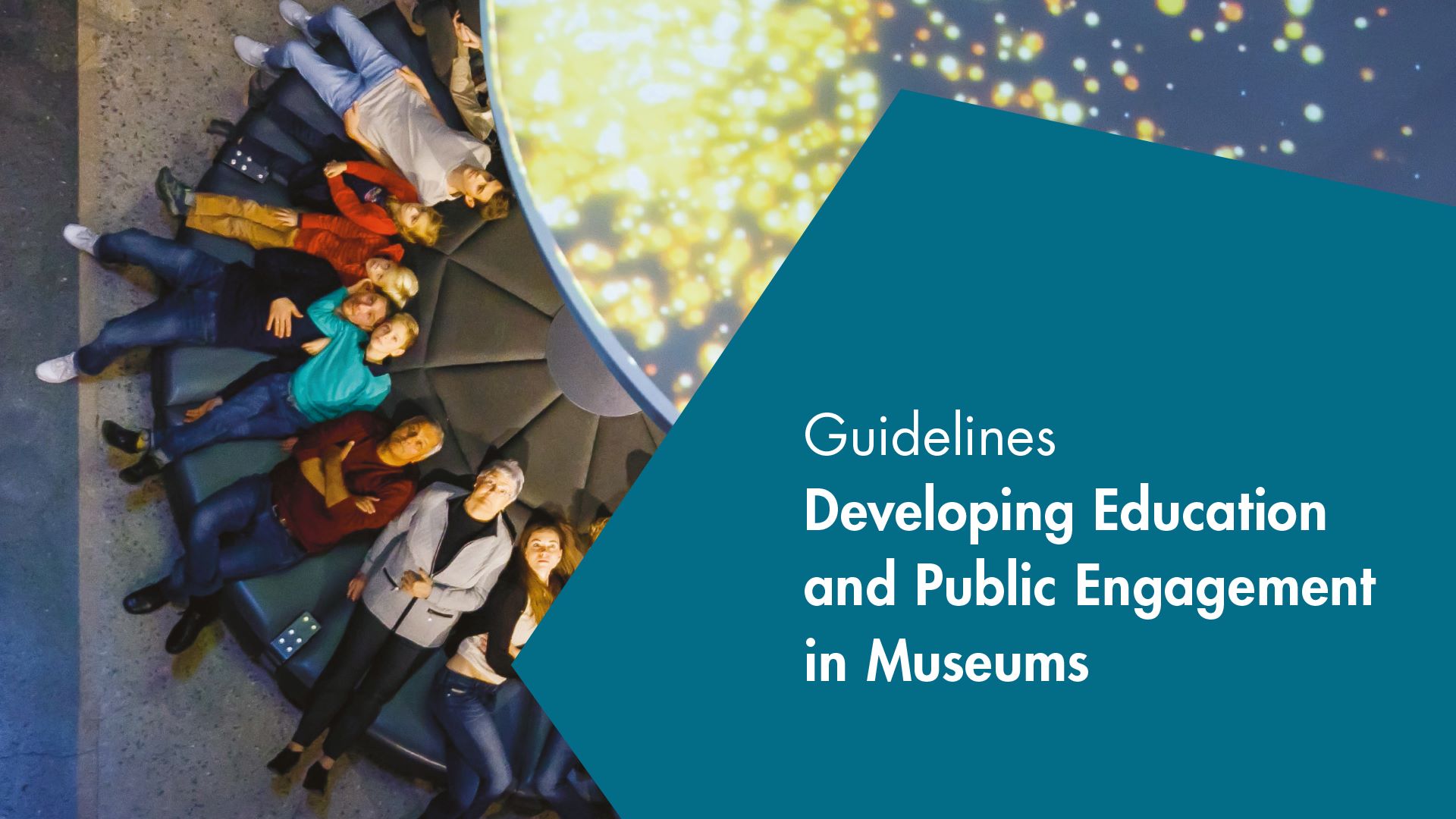Picture has the text of the publication title "Guidelines Developing Education and Public Engagement in Museums". A group of people are laying o na circular couch and looking up. The picture is take looking down at the people.  